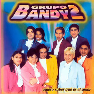 Álbum Quiero Saber Que Es El Amor de Bandy2