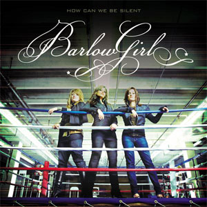 Álbum How Can We Be Silent de BarlowGirl