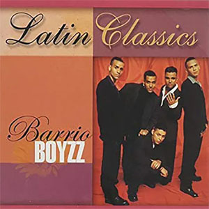 Álbum Latin Classics de Barrio Boyzz