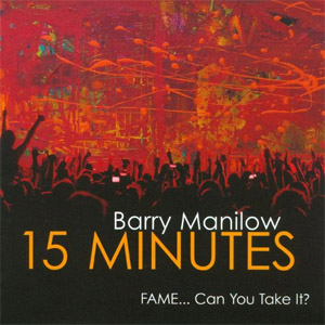 Álbum 15 Minutes (Fame... Can You Take It?) de Barry Manilow