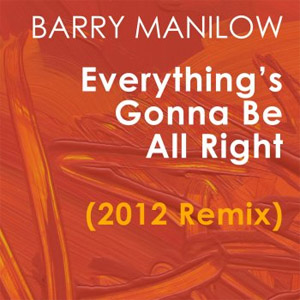 Álbum Everything's Gonna Be All Right (2012 Remix) de Barry Manilow