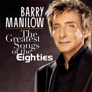 Álbum The Greatest Songs of the Eighties de Barry Manilow