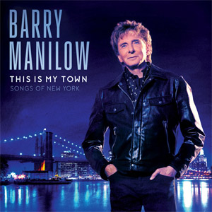 Álbum This Is My Town: Songs of New York de Barry Manilow