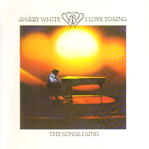 Álbum I Love To Sing, The Songs I Sing de Barry White