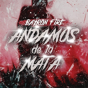 Álbum Andamos de la Mata de Bayron Fire