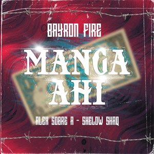 Álbum Manga Ahí de Bayron Fire