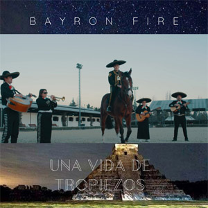Álbum Una Vida de Tropiezos de Bayron Fire