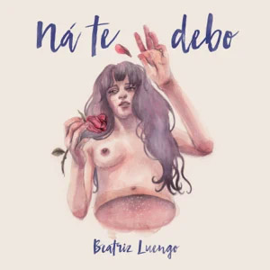 Álbum Ná Te Debo de Beatriz Luengo
