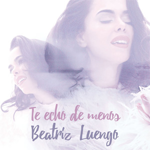 Álbum Te Echo De Menos de Beatriz Luengo