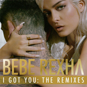 Álbum I Got You: The Remixes de Bebe Rexha