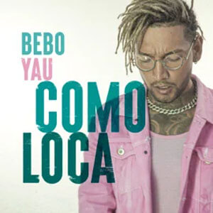 Álbum Como Loca de Bebo Yau