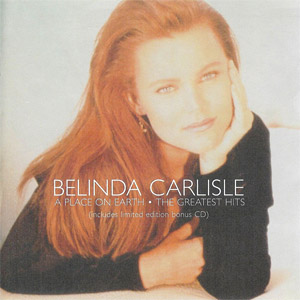 Álbum A Place On Earth: The Greatest Hits (Limited Edition) de Belinda Carlisle
