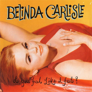 Álbum Do You Feel Like A Feel? de Belinda Carlisle