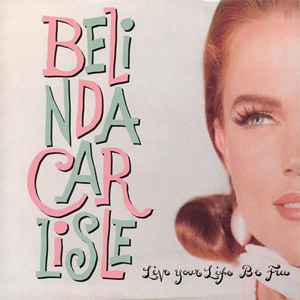 Álbum Live Your Life Be Free de Belinda Carlisle