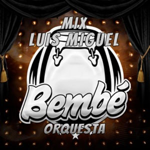 Álbum Mix Luis Miguel de Bembe Orquesta