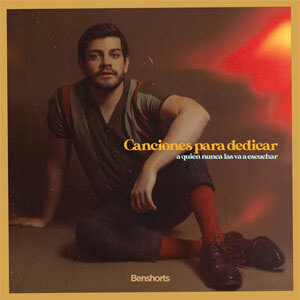 Álbum Canciones Para Dedicar a Quien Nunca Las Va a Escuchar de Benshorts