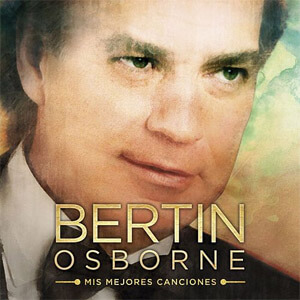 Álbum Mis Mejores Canciones de Bertin Osborne