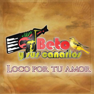 Álbum Loco Por Tu Amor de Beto y Sus Canarios