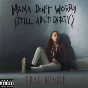Álbum Mama Don't Worry (Still Ain't Dirty) de Bhad Bhabie