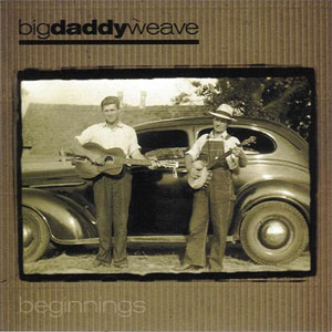 Álbum Beginnings de Big Daddy Weave