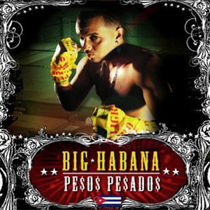Álbum Pesos Pesados de Big Habana