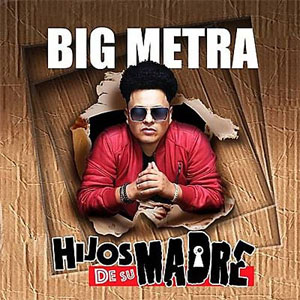 Álbum Hijos de Su Madre de Big Metra