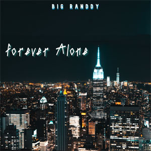 Álbum Forever Alone de Big Randdy 