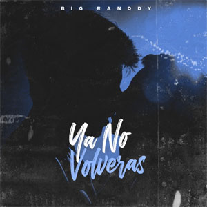 Álbum Ya No Volverás de Big Randdy 