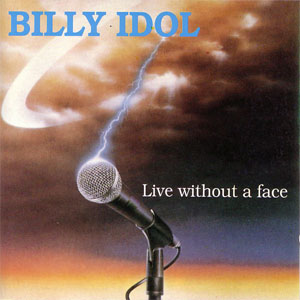 Álbum Live Without A Face de Billy Idol