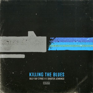 Álbum Killing The Blues de Billy Ray Cyrus