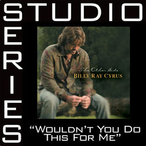 Álbum Wouldn't You Do This for Me (Studio Series Performance Track) - EP de Billy Ray Cyrus