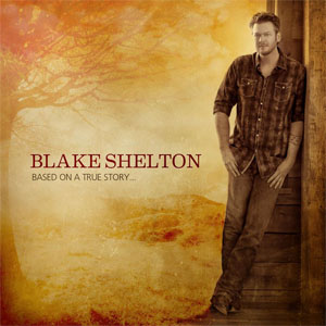 Álbum Based On A True Story de Blake Shelton