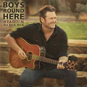 Álbum Boys 'Round Here (Stadium Dance Mix) de Blake Shelton