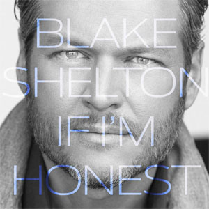 Álbum If I'm Honest  de Blake Shelton