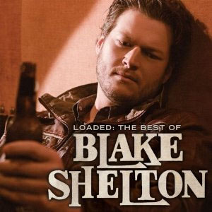 Álbum Loaded: The Best of Blake Shelton de Blake Shelton
