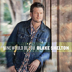 Álbum Mine Would Be You de Blake Shelton