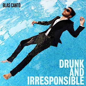 Álbum Drunk and Irresponsible de Blas Cantó