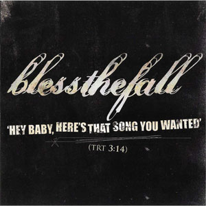 Álbum Hey Baby, Here's That Song You Wanted de Blessthefall