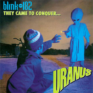 Álbum They Came To Conquer... Uranus de Blink 182