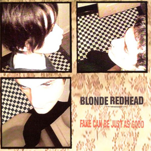 Álbum Fake Can Be Just as Good de Blonde Redhead