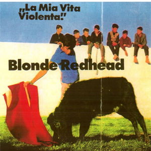 Álbum La Mia Vita Violenta de Blonde Redhead