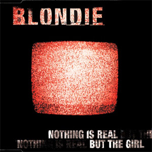 Álbum Nothing Is Real But The Girl de Blondie