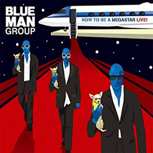Álbum How To Be A Megastar Live! de Blue Man Group