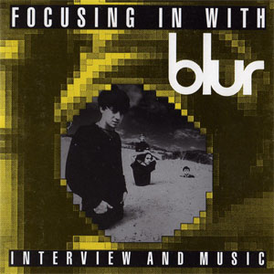 Álbum Focusing In With Blur (Interview And Music) de Blur