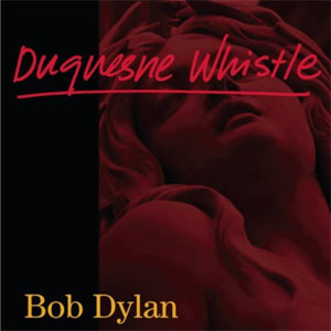 Álbum Duquesne Whistle de Bob Dylan