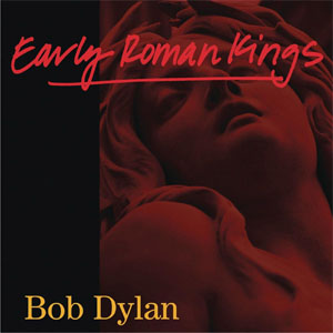 Álbum Early Roman Kings de Bob Dylan