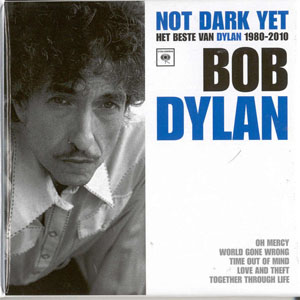 Álbum Not Dark Yet Het Beste van Dylan 1980-2010 de Bob Dylan