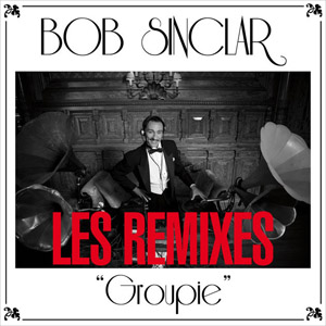Álbum Groupie (Les Remixes) de Bob Sinclar