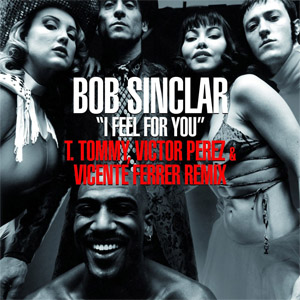 Álbum I Feel For You (T. Tommy, Victor Perez & Vicente Ferrer Remix)  de Bob Sinclar