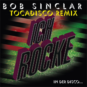 Álbum Ich Rocke (Tocadisco Remix) de Bob Sinclar